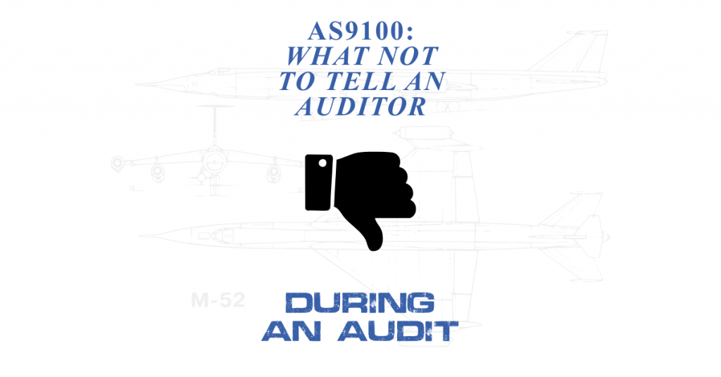 What Not to Tell an Auditor During an AS9100 Audit