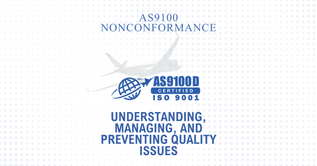 AS9100 Nonconformance: Understanding, Managing, and Preventing Quality Issues