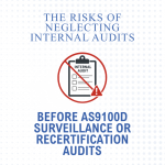 The Risks of Neglecting Internal Audits Before AS9100D Surveillance or Recertification Audits
